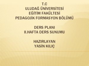 T C ULUDA NVERSTES ETM FAKLTES PEDAGOJK FORMASYON