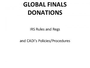 GLOBAL FINALS DONATIONS IRS Rules and Regs and