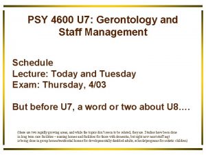 PSY 4600 U 7 Gerontology and Staff Management
