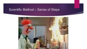 Scientific Method Series of Steps Scientific Method 1