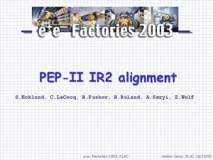 PEPII IR 2 alignment S Ecklund C Le