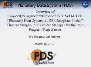 Planetary Data System PDS Overview of Cooperative Agreement