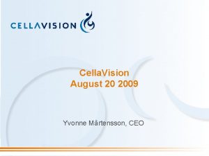 Cella Vision August 20 2009 Yvonne Mrtensson CEO