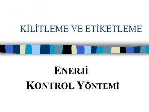 KLTLEME VE ETKETLEME ENERJ KONTROL YNTEM ENERJ n