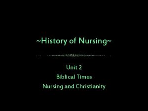 History of Nursing Unit 2 Biblical Times Nursing