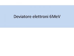 Deviatore elettroni 6 Me V Traiettoria degli elettroni