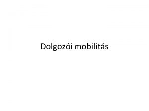 Dolgozi mobilits Mobilits 31 fajtja Fldrajzi Vndorls fldrajzi