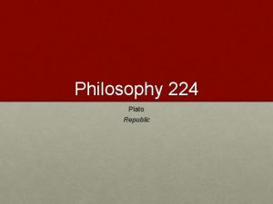 Philosophy 224 Plato Republic Plato 428 347 BCE