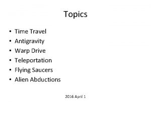 Topics Time Travel Antigravity Warp Drive Teleportation Flying