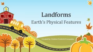 Landforms Earths Physical Features Created by Roiden Fredrich