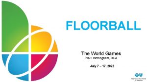 FLOORBALL The World Games 2022 Birmingham USA July