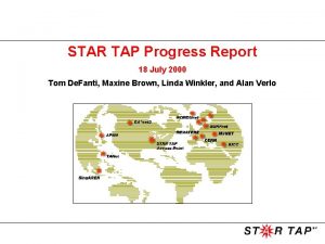 STAR TAP Progress Report 18 July 2000 Tom