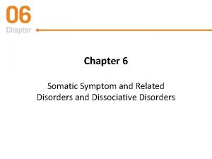 Chapter 6 Somatic Symptom and Related Disorders and