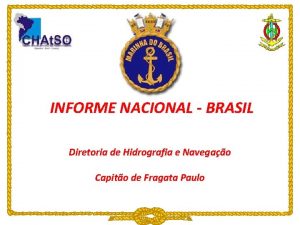 INFORME NACIONAL BRASIL Diretoria de Hidrografia e Navegao