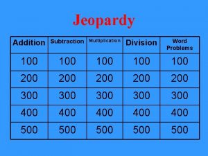 Jeopardy Addition Subtraction Multiplication Division Word Problems 100