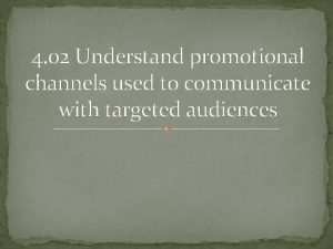 4 02 Understand promotional channels used to communicate