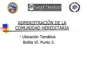 ADMINISTRACIN DE LA COMUNIDAD HEREDITARIA Ubicacin Temtica Bolilla