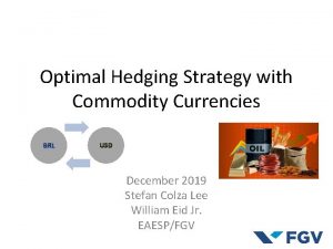 Optimal Hedging Strategy with Commodity Currencies BRL USD