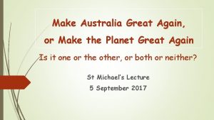 Make Australia Great Again or Make the Planet