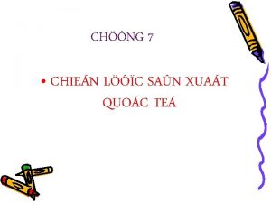 CHNG 7 CHIEN LC SAN XUAT QUOC TE