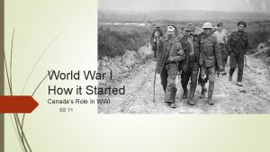 World War I How it Started Canadas Role