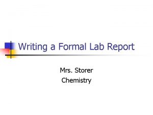 Writing a Formal Lab Report Mrs Storer Chemistry