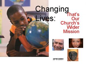 Changing Thats Our Lives Churchs Wider Mission Through