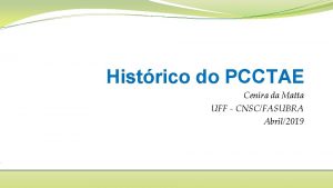 Histrico do PCCTAE Cenira da Matta UFF CNSCFASUBRA