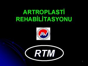 ARTROPLAST REHABLTASYONU RTM 1 l Artroplasti herhangi bir