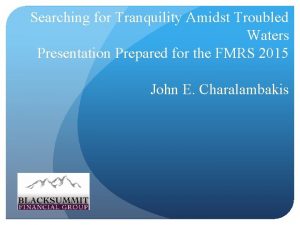 Searching for Tranquility Amidst Troubled Waters Presentation Prepared