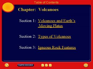Table of Contents Chapter Volcanoes Section 1 Volcanoes