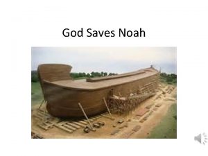 God Saves Noah God Saves Noah Genesis 6