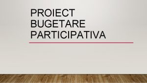 PROIECT BUGETARE PARTICIPATIVA Capitolul 1 Denumire proiect Implementare