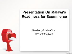 Presentation On Malawis Readiness for Ecommerce Sandton South