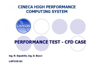 CINECA HIGH PERFORMANCE COMPUTING SYSTEM PERFORMANCE TEST CFD