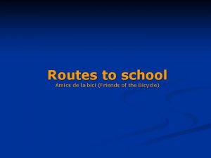 Routes to school Amics de la bici Friends