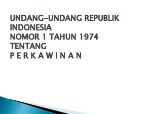 UNDANGUNDANG REPUBLIK INDONESIA NOMOR 1 TAHUN 1974 TENTANG