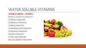 WATER SOLUBLE VITAMINS VITAMIN B COMPLEX VITAMIN C