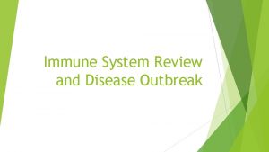 Immune System Review and Disease Outbreak Immune System