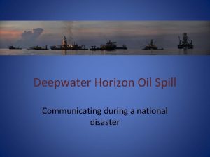 Deepwater Horizon Oil Spill Communicating during a national