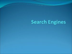 Search Engines What are search engines Tools used