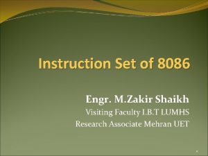 Instruction Set of 8086 Engr M Zakir Shaikh