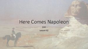 Here Comes Napoleon CHY Lesson 62 Here Comes