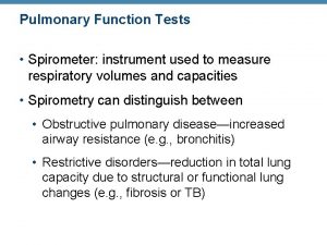 Pulmonary Function Tests Spirometer instrument used to measure