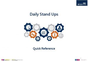 Daily Stand Ups Quick Reference 1 Daily Stand