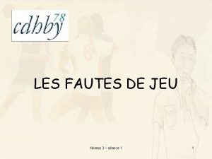 LES FAUTES DE JEU Niveau 3 sance 1