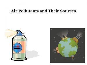 Air Pollutants and Their Sources Six Common Air