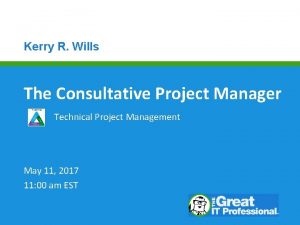 Kerry R Wills The Consultative Project Manager Technical