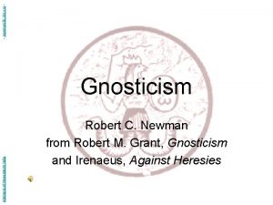 newmanlib ibri org Abstracts of Powerpoint Talks Gnosticism