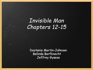 Invisible Man Chapters 12 15 Destanie MartinJohnson Belinda